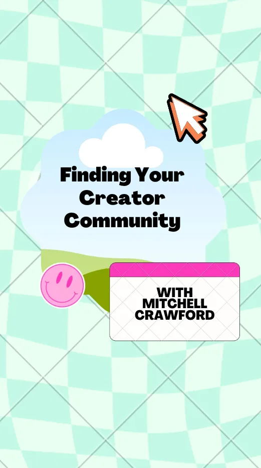 Finding Your Creator Community with Mitchell Crawford