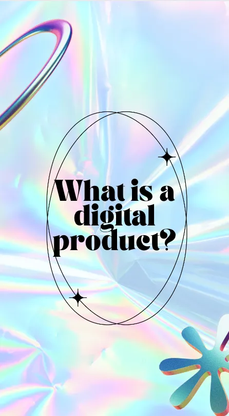 What is a digital product?