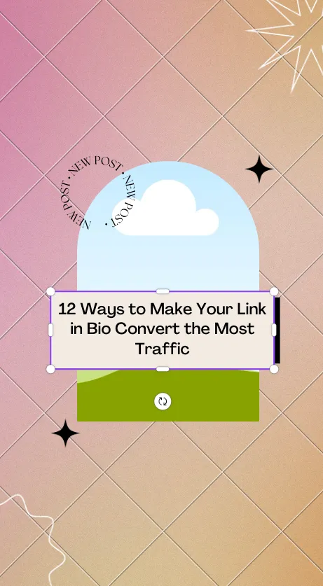 12 Ways to Make Your Link in Bio Convert the Most Traffic