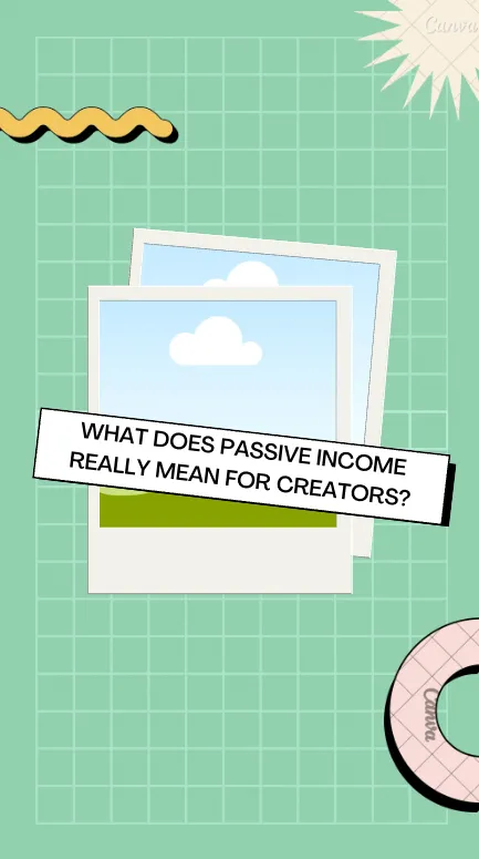 3 Strategies to Build Passive Income for Content Creators