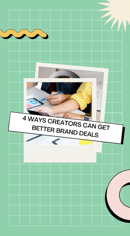 4 Ways Creators Can Get Better Brand Deals in 2024