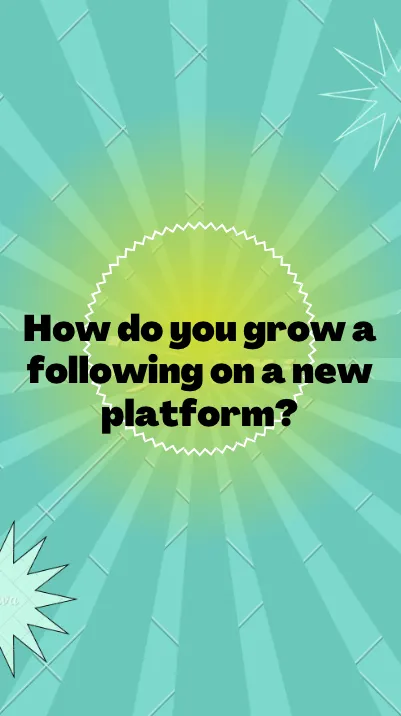 How to Grow Your Audience on a New Social Media Platform