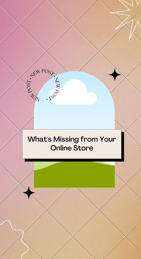 What’s Missing from Your Online Store?