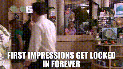 As Dwight from The Office says, "First impressions get locked in forever."