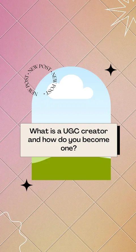What is a UGC creator and how do you become one?